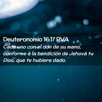 Picture 02 - Deuteronomio 16:17 RVA - Cada uno con el don de su mano, conforme á la - Bible Verse Picture