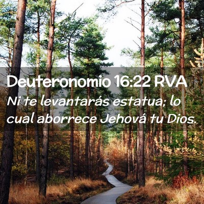 Picture 02 - Deuteronomio 16:22 RVA - Ni te levantarás estatua; lo cual aborrece - Bible Verse Picture