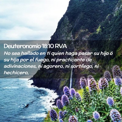 Picture 02 - Deuteronomio 18:10 RVA - No sea hallado en ti quien haga pasar su hijo ó - Bible Verse Picture