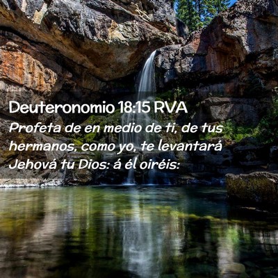 Picture 02 - Deuteronomio 18:15 RVA - Profeta de en medio de ti, de tus hermanos, como - Bible Verse Picture