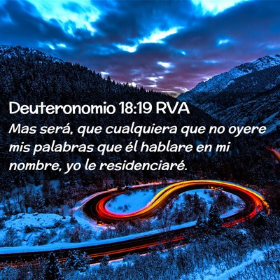 Picture 02 - Deuteronomio 18:19 RVA - Mas será, que cualquiera que no oyere mis - Bible Verse Picture