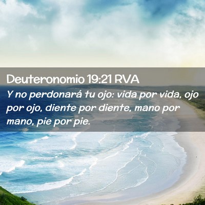 Picture 02 - Deuteronomio 19:21 RVA - Y no perdonará tu ojo: vida por vida, ojo por - Bible Verse Picture