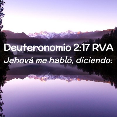 Picture 02 - Deuteronomio 2:17 RVA - Jehová me habló, - Bible Verse Picture