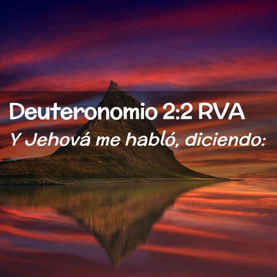 Picture 02 - Deuteronomio 2:2 RVA - Y Jehová me habló, - Bible Verse Picture