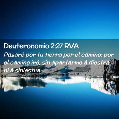 Picture 02 - Deuteronomio 2:27 RVA - Pasaré por tu tierra por el camino: por el - Bible Verse Picture