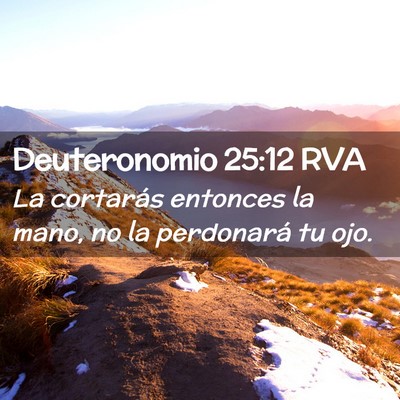 Picture 02 - Deuteronomio 25:12 RVA - La cortarás entonces la mano, no la perdonará - Bible Verse Picture