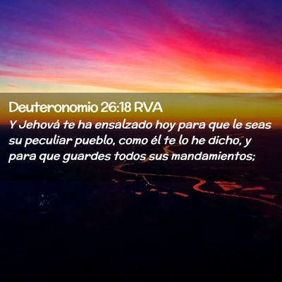 Picture 02 - Deuteronomio 26:18 RVA - Y Jehová te ha ensalzado hoy para que le seas su - Bible Verse Picture