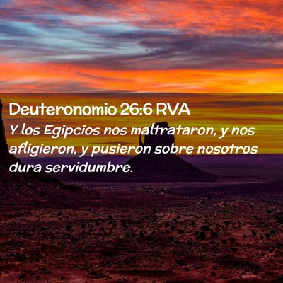 Picture 02 - Deuteronomio 26:6 RVA - Y los Egipcios nos maltrataron, y nos afligieron, - Bible Verse Picture