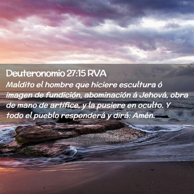 Picture 02 - Deuteronomio 27:15 RVA - Maldito el hombre que hiciere escultura ó imagen - Bible Verse Picture