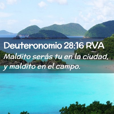 Picture 02 - Deuteronomio 28:16 RVA - Maldito serás tu en la ciudad, y maldito en el - Bible Verse Picture