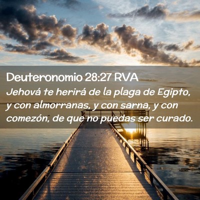 Picture 02 - Deuteronomio 28:27 RVA - Jehová te herirá de la plaga de Egipto, y con - Bible Verse Picture