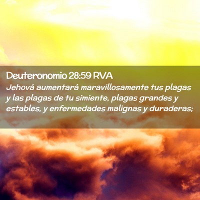 Picture 02 - Deuteronomio 28:59 RVA - Jehová aumentará maravillosamente tus plagas y - Bible Verse Picture