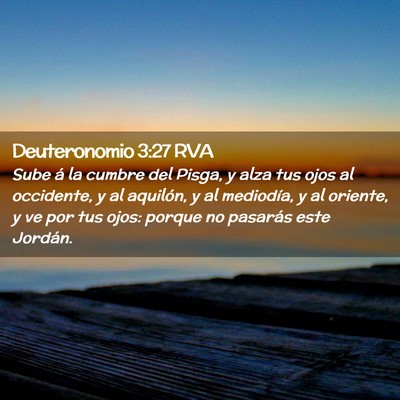 Picture 02 - Deuteronomio 3:27 RVA - Sube á la cumbre del Pisga, y alza tus ojos al - Bible Verse Picture