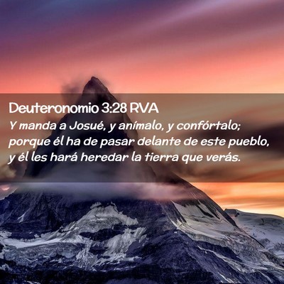 Picture 02 - Deuteronomio 3:28 RVA - Y manda a Josué, y anímalo, y confórtalo; - Bible Verse Picture