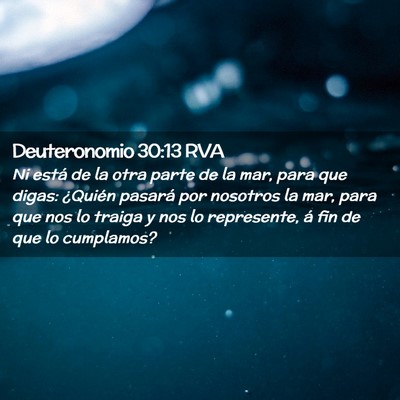 Picture 02 - Deuteronomio 30:13 RVA - Ni está de la otra parte de la mar, para que - Bible Verse Picture