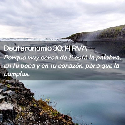 Picture 02 - Deuteronomio 30:14 RVA - Porque muy cerca de ti está la palabra, en tu - Bible Verse Picture