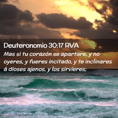Picture 02 - Deuteronomio 30:17 RVA - Mas si tu corazón se apartare, y no oyeres, y - Bible Verse Picture