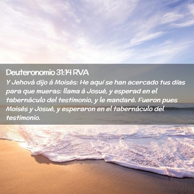 Picture 02 - Deuteronomio 31:14 RVA - Y Jehová dijo á Moisés: He aquí se han - Bible Verse Picture