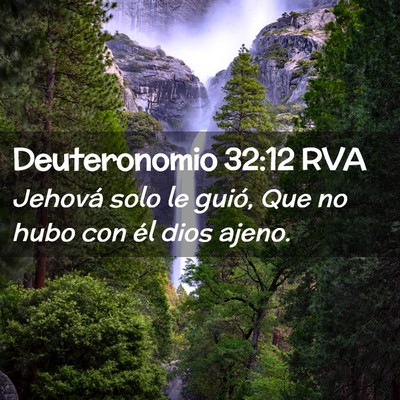 Picture 02 - Deuteronomio 32:12 RVA - Jehová solo le guió, Que no hubo con él dios - Bible Verse Picture