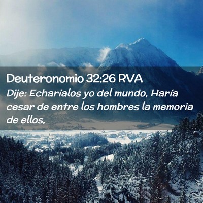 Picture 02 - Deuteronomio 32:26 RVA - Dije: Echaríalos yo del mundo, Haría cesar de - Bible Verse Picture