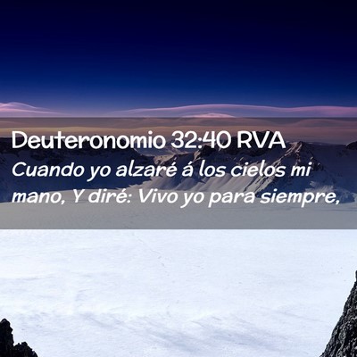Picture 02 - Deuteronomio 32:40 RVA - Cuando yo alzaré á los cielos mi mano, Y diré: - Bible Verse Picture