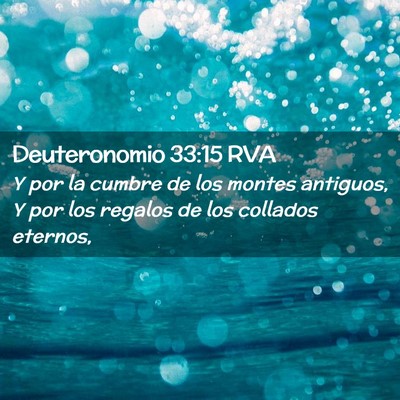Picture 02 - Deuteronomio 33:15 RVA - Y por la cumbre de los montes antiguos, Y por los - Bible Verse Picture
