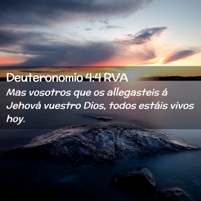 Picture 02 - Deuteronomio 4:4 RVA - Mas vosotros que os allegasteis á Jehová - Bible Verse Picture