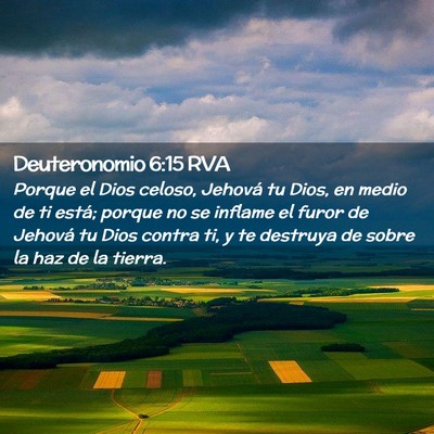 Picture 02 - Deuteronomio 6:15 RVA - Porque el Dios celoso, Jehová tu Dios, en medio - Bible Verse Picture