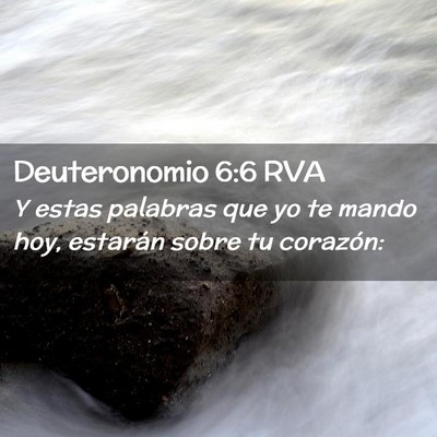 Picture 02 - Deuteronomio 6:6 RVA - Y estas palabras que yo te mando hoy, estarán - Bible Verse Picture