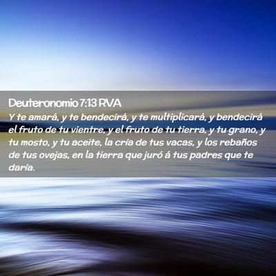 Picture 02 - Deuteronomio 7:13 RVA - Y te amará, y te bendecirá, y te multiplicará, - Bible Verse Picture