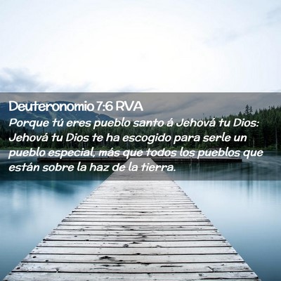Picture 02 - Deuteronomio 7:6 RVA - Porque tú eres pueblo santo á Jehová tu Dios: - Bible Verse Picture