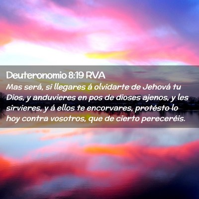 Picture 02 - Deuteronomio 8:19 RVA - Mas será, si llegares á olvidarte de Jehová tu - Bible Verse Picture
