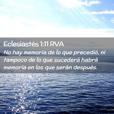 Picture 02 - Eclesiastés 1:11 RVA - No hay memoria de lo que precedió, ni tampoco de - Bible Verse Picture