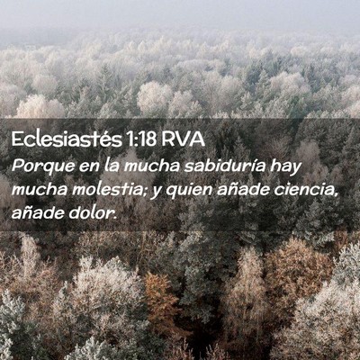 Picture 02 - Eclesiastés 1:18 RVA - Porque en la mucha sabiduría hay mucha molestia; - Bible Verse Picture