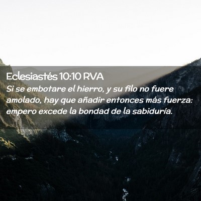 Picture 02 - Eclesiastés 10:10 RVA - Si se embotare el hierro, y su filo no fuere - Bible Verse Picture