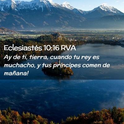 Picture 02 - Eclesiastés 10:16 RVA - Ay de ti, tierra, cuando tu rey es muchacho, y - Bible Verse Picture