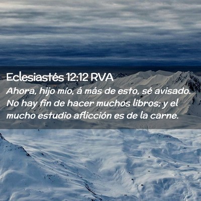 Picture 02 - Eclesiastés 12:12 RVA - Ahora, hijo mío, á más de esto, sé avisado. - Bible Verse Picture