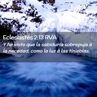 Picture 02 - Eclesiastés 2:13 RVA - Y he visto que la sabiduría sobrepuja á la - Bible Verse Picture