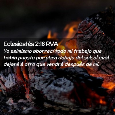 Picture 02 - Eclesiastés 2:18 RVA - Yo asimismo aborrecí todo mi trabajo que había - Bible Verse Picture