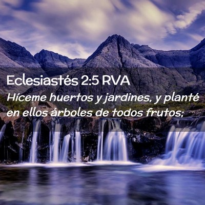 Picture 02 - Eclesiastés 2:5 RVA - Híceme huertos y jardines, y planté en ellos - Bible Verse Picture