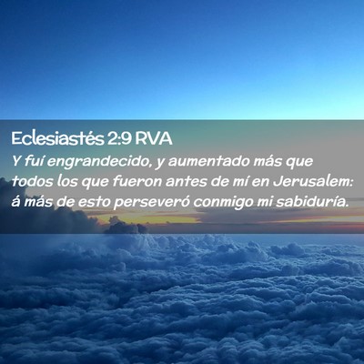 Picture 02 - Eclesiastés 2:9 RVA - Y fuí engrandecido, y aumentado más que todos - Bible Verse Picture