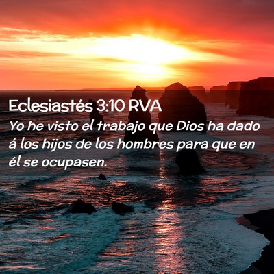 Picture 02 - Eclesiastés 3:10 RVA - Yo he visto el trabajo que Dios ha dado á los - Bible Verse Picture