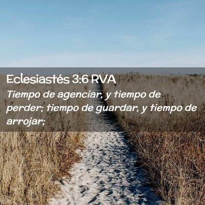 Picture 02 - Eclesiastés 3:6 RVA - Tiempo de agenciar, y tiempo de perder; tiempo de - Bible Verse Picture