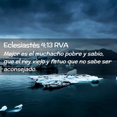 Picture 02 - Eclesiastés 4:13 RVA - Mejor es el muchacho pobre y sabio, que el rey - Bible Verse Picture