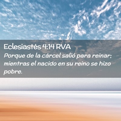 Picture 02 - Eclesiastés 4:14 RVA - Porque de la cárcel salió para reinar; mientras - Bible Verse Picture