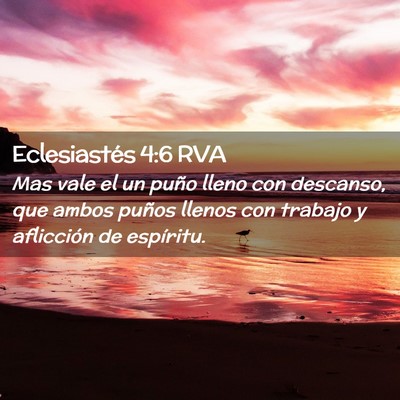 Picture 02 - Eclesiastés 4:6 RVA - Mas vale el un puño lleno con descanso, que - Bible Verse Picture