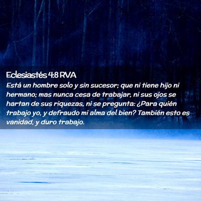 Picture 02 - Eclesiastés 4:8 RVA - Está un hombre solo y sin sucesor; que ni tiene - Bible Verse Picture