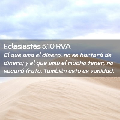Picture 02 - Eclesiastés 5:10 RVA - El que ama el dinero, no se hartará de dinero; y - Bible Verse Picture
