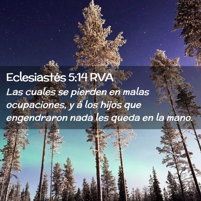 Picture 02 - Eclesiastés 5:14 RVA - Las cuales se pierden en malas ocupaciones, y á - Bible Verse Picture
