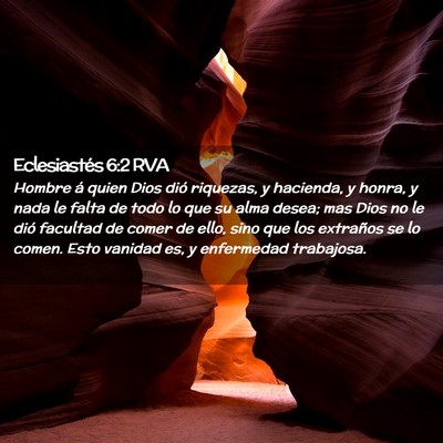 Picture 02 - Eclesiastés 6:2 RVA - Hombre á quien Dios dió riquezas, y hacienda, y - Bible Verse Picture
